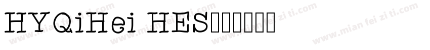 HYQiHei HES字体转换